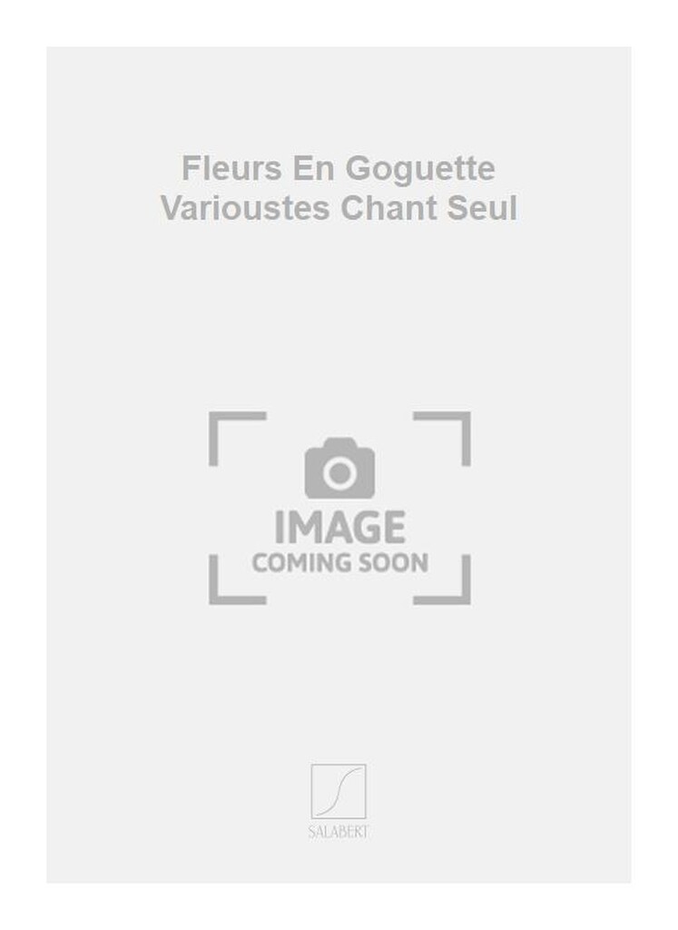Fleurs En Goguette Varioustes Chant Seul